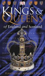Kings and Queens of England and Scotland Dorling Kindersley
