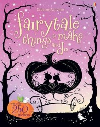 Fairytale Things to Make and Do Usborne