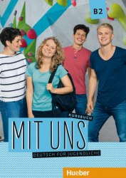 Mit uns B2 Kursbuch Hueber / Підручник для учня