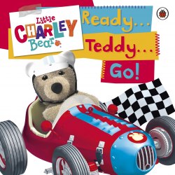 Little Charley Bear: Ready...Teddy...Go! Ladybird