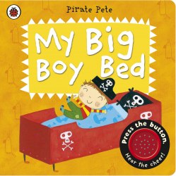 My Big Boy Bed: A Pirate Pete Book Ladybird / Книга зі звуковим ефектом