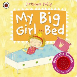 My Big Girl Bed: A Princess Polly book Ladybird / Книга зі звуковим ефектом