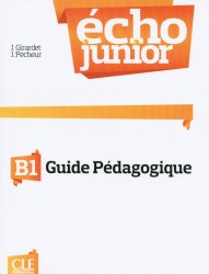 Écho Junior B1 Guide pédagogique CLE International / Підручник для вчителя