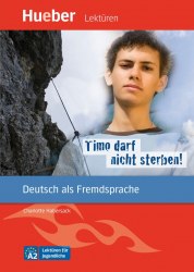 Lektüren für Jugendliche Niveau A2 Timo darf nicht sterben! und Audios online Hueber
