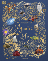 An Anthology of Aquatic Life Dorling Kindersley