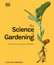 The Science of Gardening: Discover How Your Garden Really Grows Dorling Kindersley