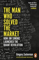 The Man Who Solved the Market: How Jim Simons Launched the Quant Revolution Penguin