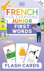 French for Everyone Junior: First Words Flash Cards DK Children / Картки