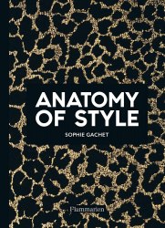 Anatomy of Style: Modern Fashion Icons Flammarion
