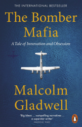 The Bomber Mafia: A Tale of Innovation and Obsession - Malcolm Gladwell Penguin