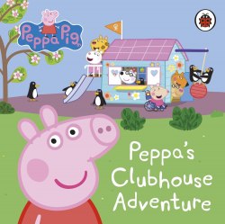 Peppa Pig: Peppa's Clubhouse Adventure Ladybird