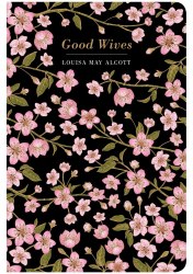 Good Wives - Louisa May Alcott Chiltern Publishing