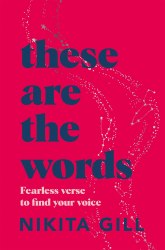 These Are the Words: Fearless Verse to Find Your Voice - Nikita Gill Macmillan
