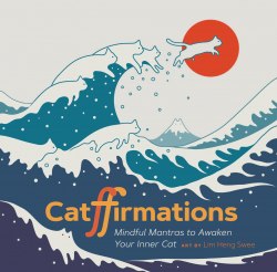 Catffirmations: Mindful Mantras to Awaken Your Inner Cat Chronicle Books