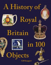 A History of Royal Britain in 100 Objects Pitkin