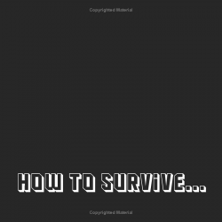 How to Survive Anything: A Visual Guide to Laughing in the Face of Adversity Lonely Planet
