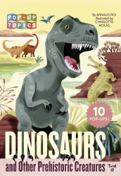 Pop-Up Topics: Dinosaurs and Other Prehistoric Creatures Twirl Books / Книга 3D