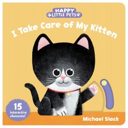 Happy Little Pets: I Take Care of My Kitten Chronicle Books / Книга з рухомими елементами