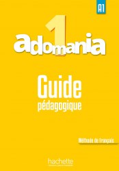 Adomania 1 Guide pédagogique Hachette / Підручник для вчителя