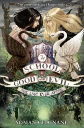 The School for Good and Evil: The Last Ever After (Book 3) - Soman Chainani HarperCollins