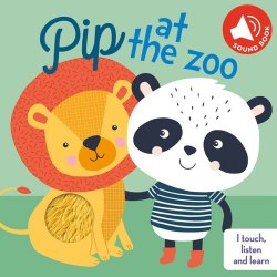 Touch Listen Learn: Pip at the Zoo Yoyo Books / Книга зі звуковим ефектом