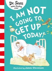Dr. Seuss: I Am Not Going to Get Up Today! HarperCollins