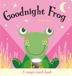 Goodnight Frog (A Magic Torch Book) Imagine That / Книга з ліхтариком