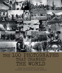 The 100 Photographs That Changed the World White Star