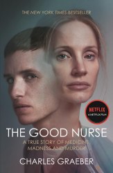 The Good Nurse: A True Story of Medicine, Madness and Murder Atlantic Books