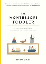 The Montessori Toddler: A Parent's Guide to Raising a Curious and Responsible Human Being Workman