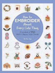 How to Embroider Almost Every Cute Thing Quarry Books