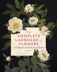 The Complete Language of Flowers: A Definitive and Illustrated History Wellfleet Press
