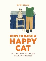 How to Raise a Happy Cat Ivy Press