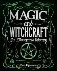 Magic and Witchcraft: An Illustrated History Arcturus