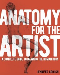 Anatomy for the Artist: A Complete Guide to Drawing the Human Body Arcturus