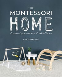 The Montessori Home: Create a Space for Your Child to Thrive Dorling Kindersley