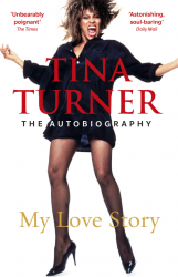 Tina Turner: My Love Story (The Autobiography) Arrow