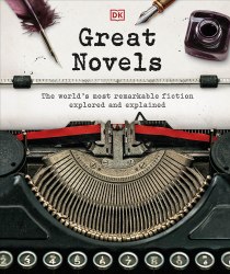 Great Novels: The World's Most Remarkable Fiction Explored and Explained Dorling Kindersley
