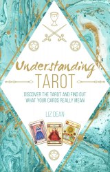 Understanding Tarot: Discover the tarot and find out what your cards really mean CICO Books