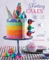 Fantasy Cakes: Magical recipes for fanciful bakes Ryland Peters and Small