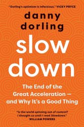 Slowdown: The End of the Great Acceleration and Why It's a Good Thing Yale University Press