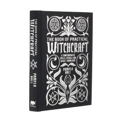 The Book of Practical Witchcraft: A Compendium of Spells, Rituals and Occult Knowledge Arcturus
