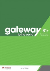 Gateway to the World for Ukraine B1+ Teacher's Book + Teacher's App Macmillan / Підручник для вчителя