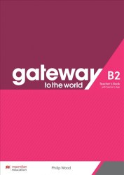 Gateway to the World for Ukraine B2 Teacher's Book + Teacher's App Macmillan / Підручник для вчителя