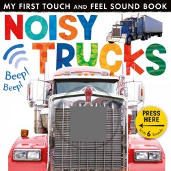 My First Touch and Feel Sound Book: Noisy Trucks Little Tiger Press / Книга зі звуковим ефектом