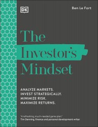 The Investor's Mindset: Analyze Markets. Invest Strategically. Minimize Risk. Maximize Returns. Dorling Kindersley