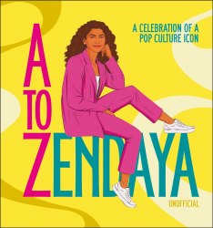 A to Zendaya: A Celebration of a Pop Culture Icon Dorling Kindersley