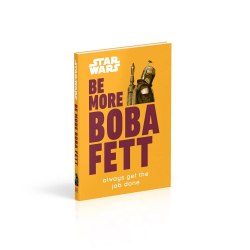 Star Wars: Be More Boba Fett Dorling Kindersley