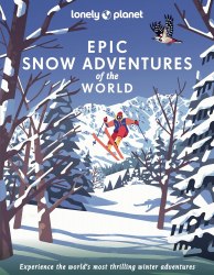 Epic Snow Adventures of the World Lonely Planet