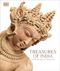 Treasures of India: From Antiquity to Modernity Dorling Kindersley